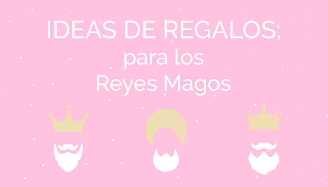 Lista de regalos para los Reyes Magos